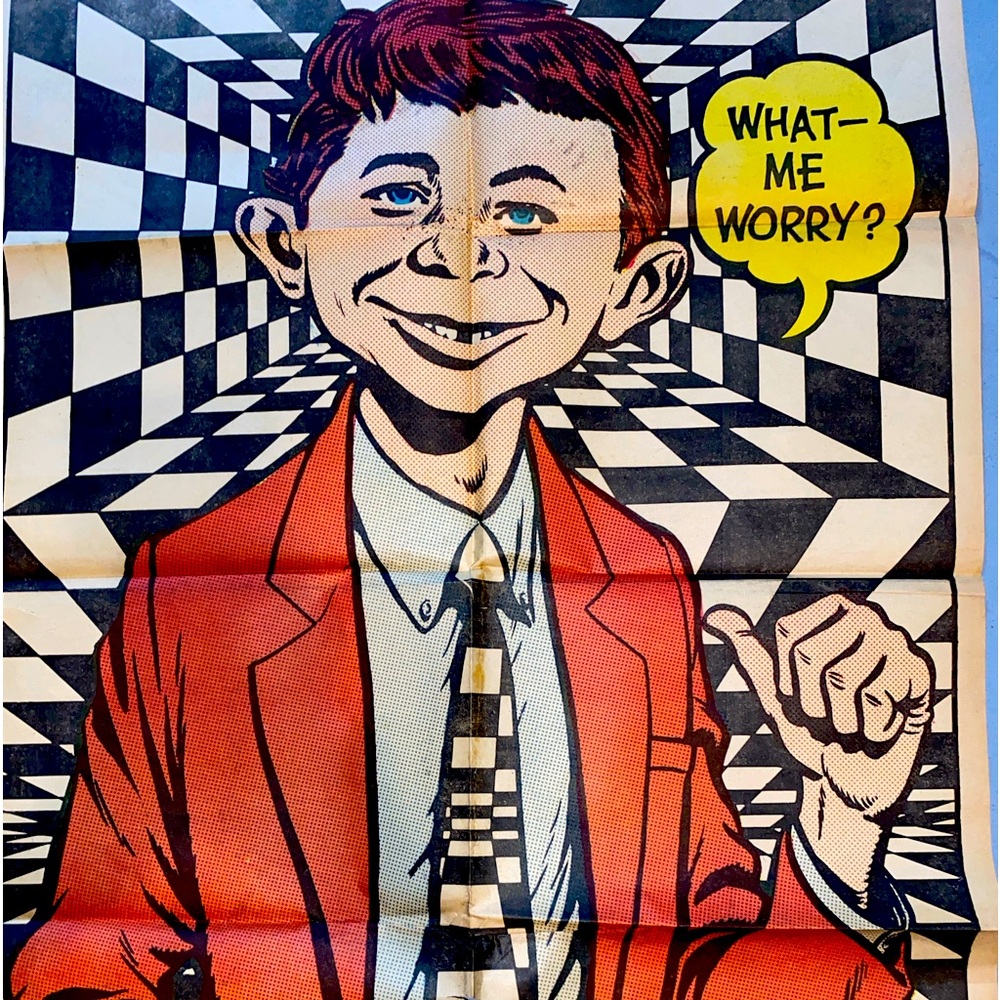 What-Me Worry? Alfred E. Neuman